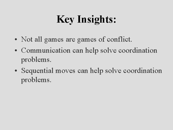 Key Insights: • Not all games are games of conflict. • Communication can help