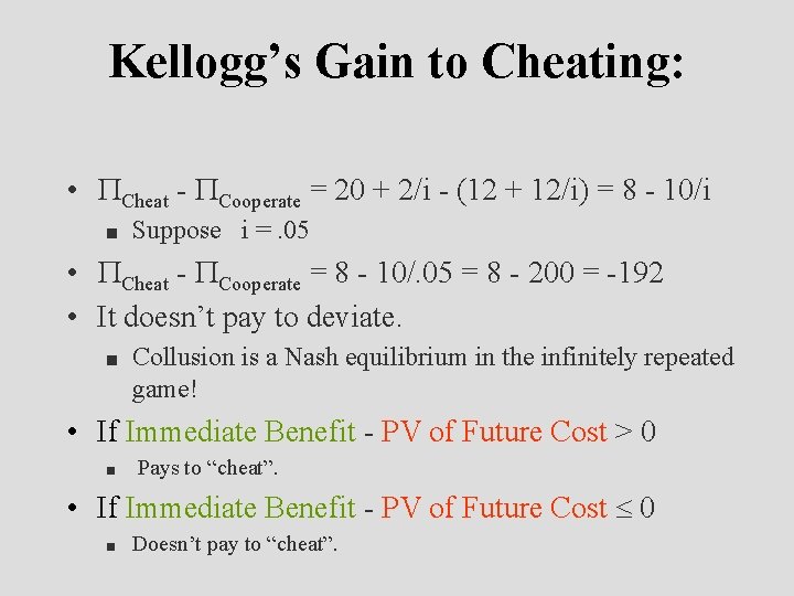 Kellogg’s Gain to Cheating: • Cheat - Cooperate = 20 + 2/i - (12