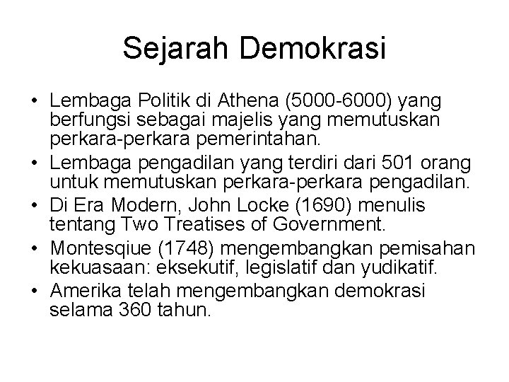 Sejarah Demokrasi • Lembaga Politik di Athena (5000 -6000) yang berfungsi sebagai majelis yang