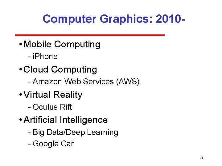 Computer Graphics: 2010 • Mobile Computing i. Phone • Cloud Computing Amazon Web Services