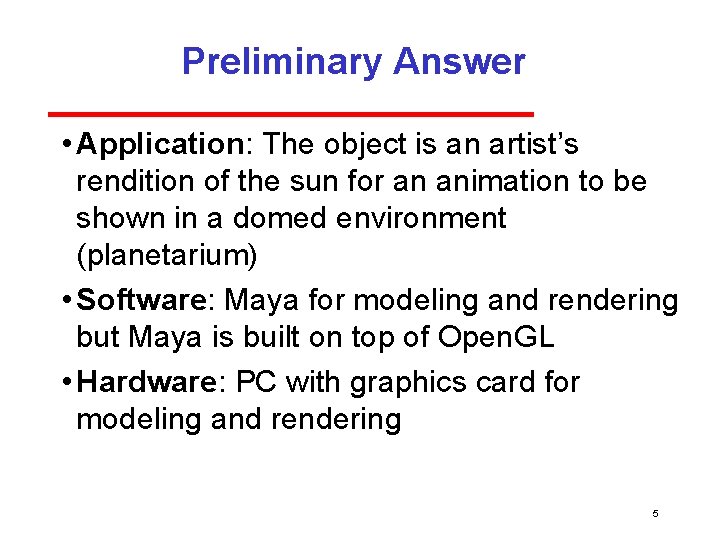 Preliminary Answer • Application: The object is an artist’s rendition of the sun for