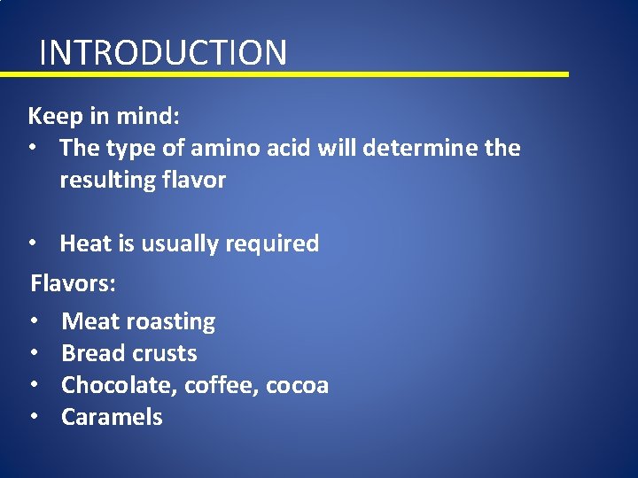 INTRODUCTION Keep in mind: • The type of amino acid will determine the resulting