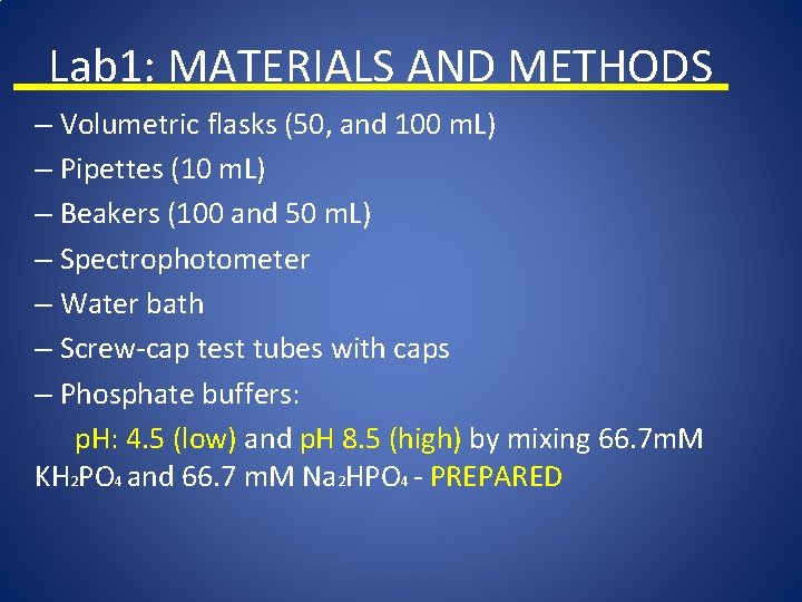 Lab 1: MATERIALS AND METHODS – Volumetric flasks (50, and 100 m. L) –