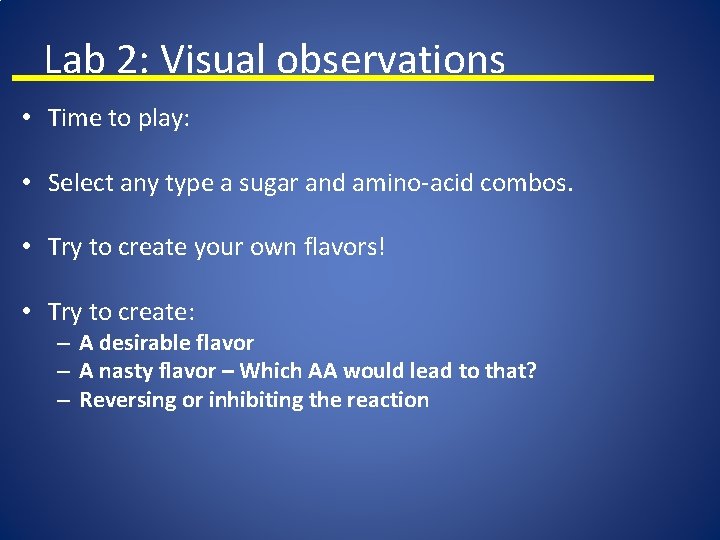 Lab 2: Visual observations • Time to play: • Select any type a sugar