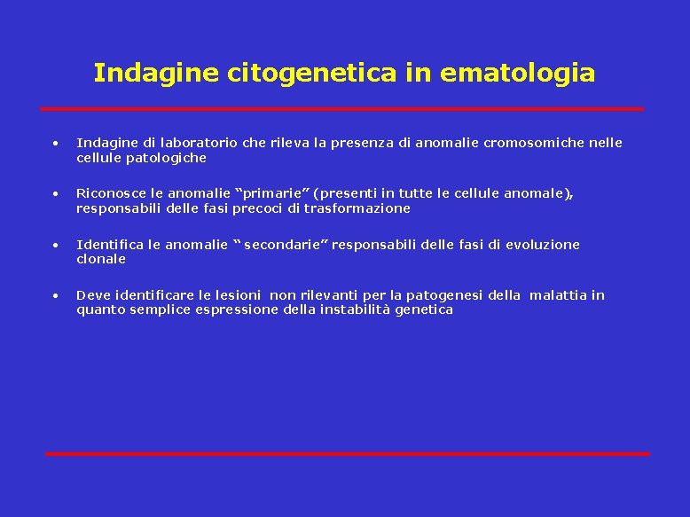 Indagine citogenetica in ematologia • Indagine di laboratorio che rileva la presenza di anomalie