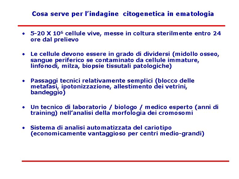 Cosa serve per l’indagine citogenetica in ematologia • 5 -20 X 106 cellule vive,