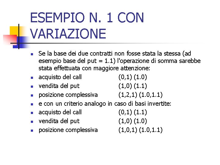 ESEMPIO N. 1 CON VARIAZIONE n n n n Se la base dei due
