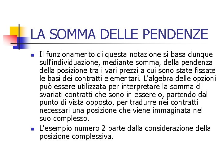 LA SOMMA DELLE PENDENZE n n Il funzionamento di questa notazione si basa dunque