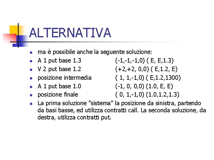 ALTERNATIVA n n n n ma è possibile anche la seguente soluzione: A 1