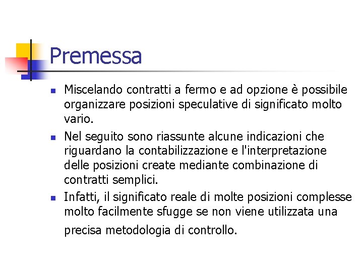 Premessa n n n Miscelando contratti a fermo e ad opzione è possibile organizzare