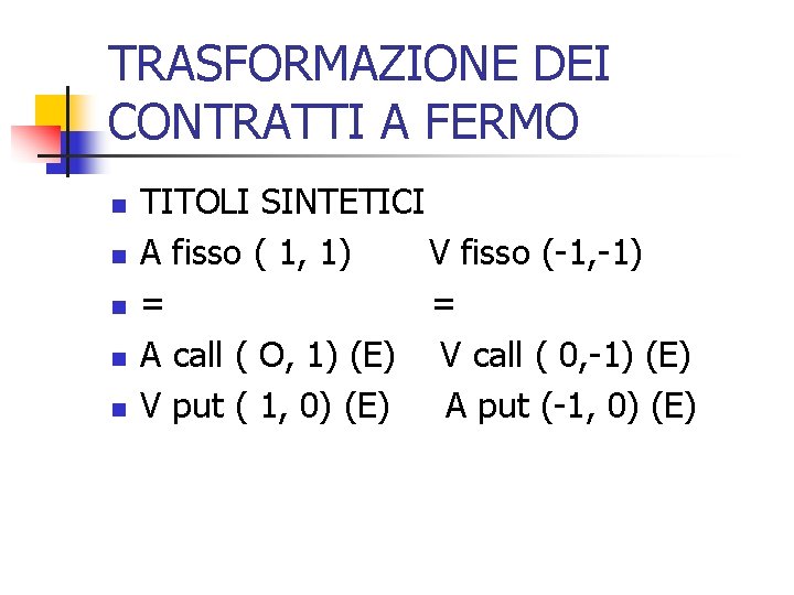 TRASFORMAZIONE DEI CONTRATTI A FERMO n n n TITOLI SINTETICI A fisso ( 1,