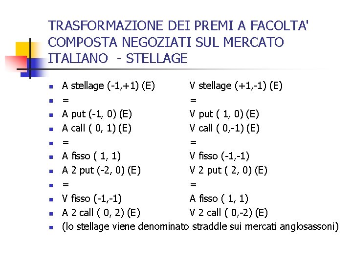 TRASFORMAZIONE DEI PREMI A FACOLTA' COMPOSTA NEGOZIATI SUL MERCATO ITALIANO - STELLAGE n n