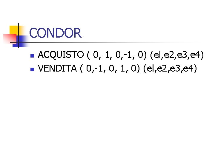 CONDOR n n ACQUISTO ( 0, 1, 0, -1, 0) (el, e 2, e