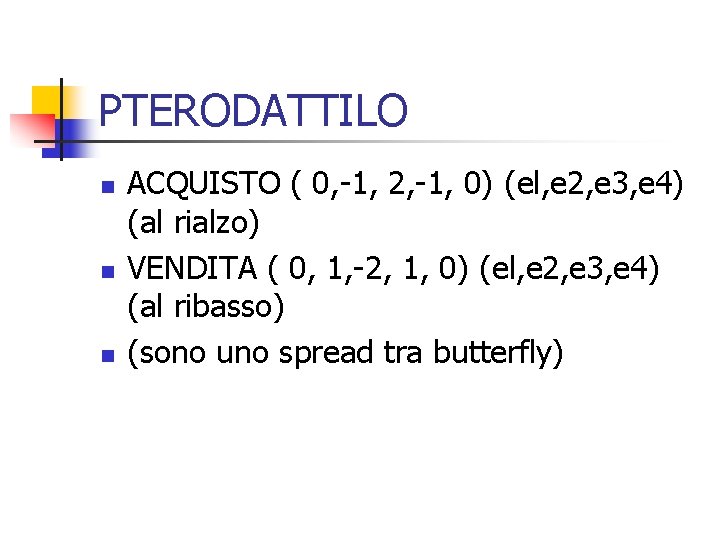 PTERODATTILO n n n ACQUISTO ( 0, -1, 2, -1, 0) (el, e 2,