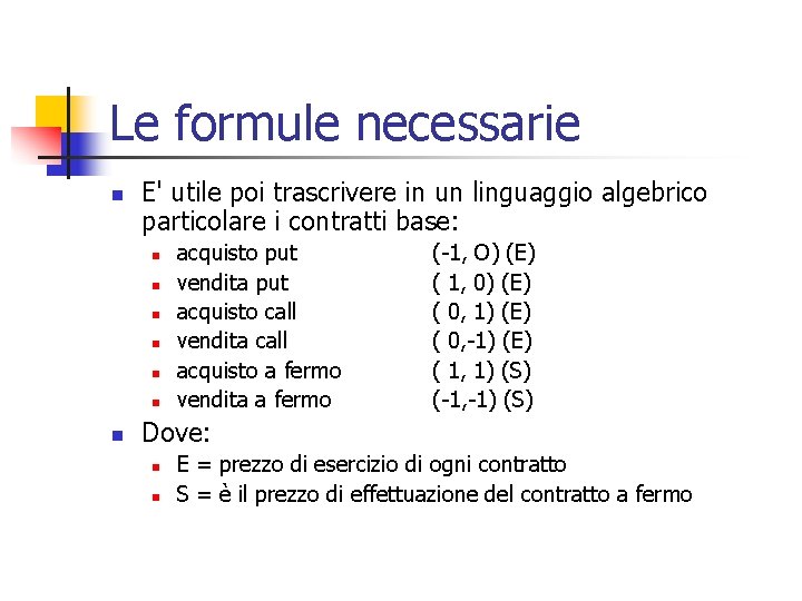 Le formule necessarie n E' utile poi trascrivere in un linguaggio algebrico particolare i