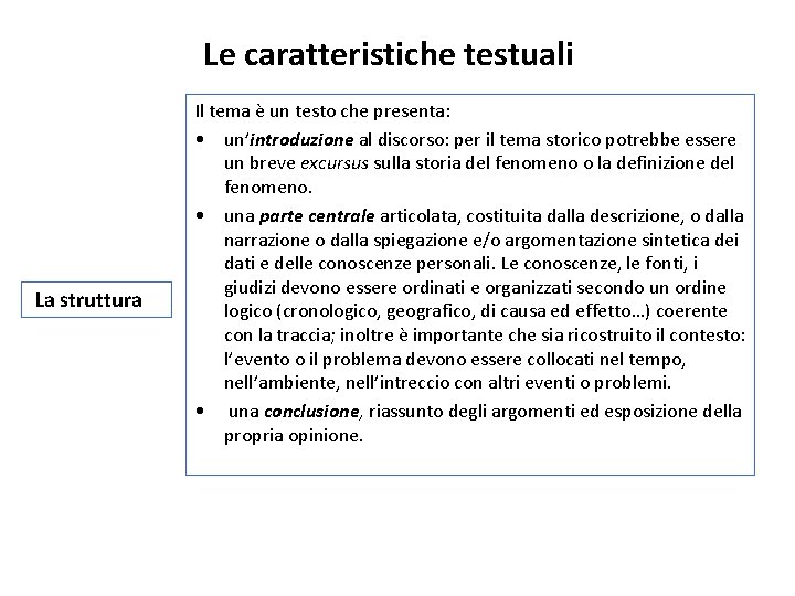 Le caratteristiche testuali La struttura Il tema è un testo che presenta: • un’introduzione