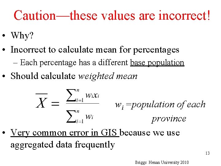 Caution—these values are incorrect! • Why? • Incorrect to calculate mean for percentages –