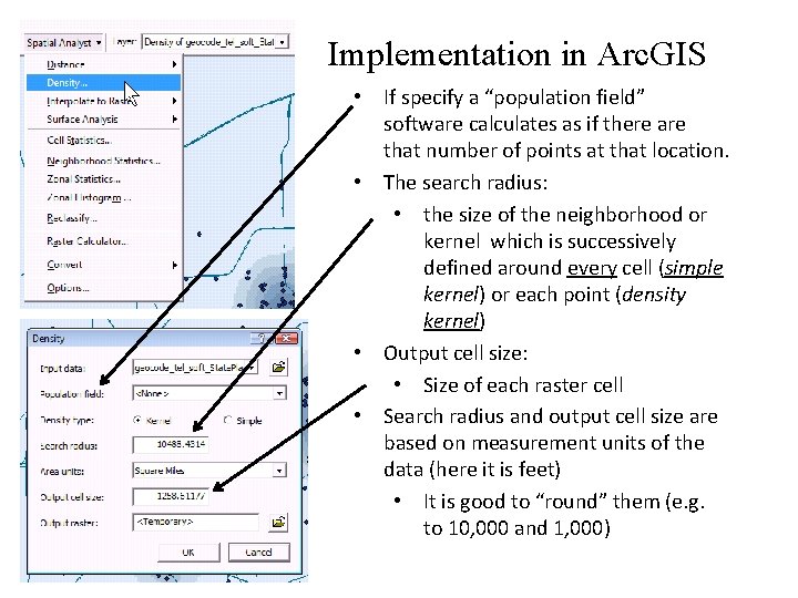 Implementation in Arc. GIS • If specify a “population field” software calculates as if