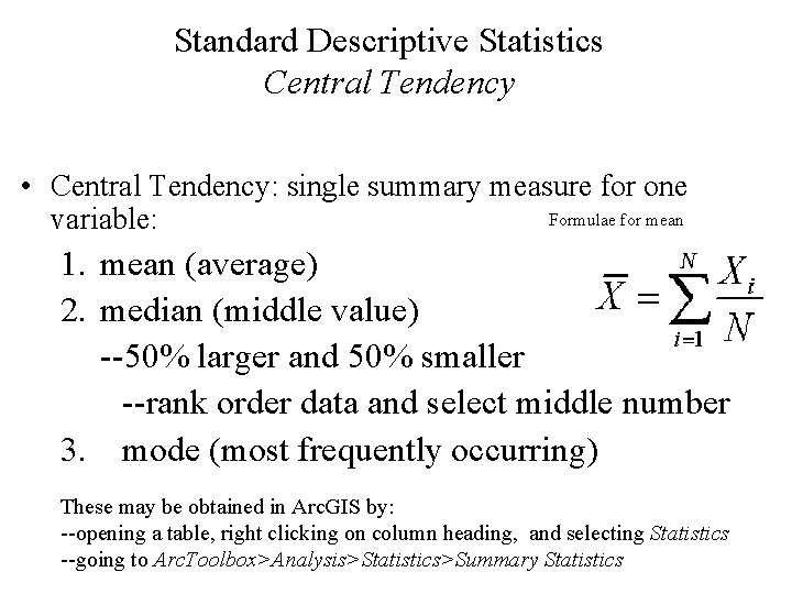 Standard Descriptive Statistics Central Tendency • Central Tendency: single summary measure for one Formulae