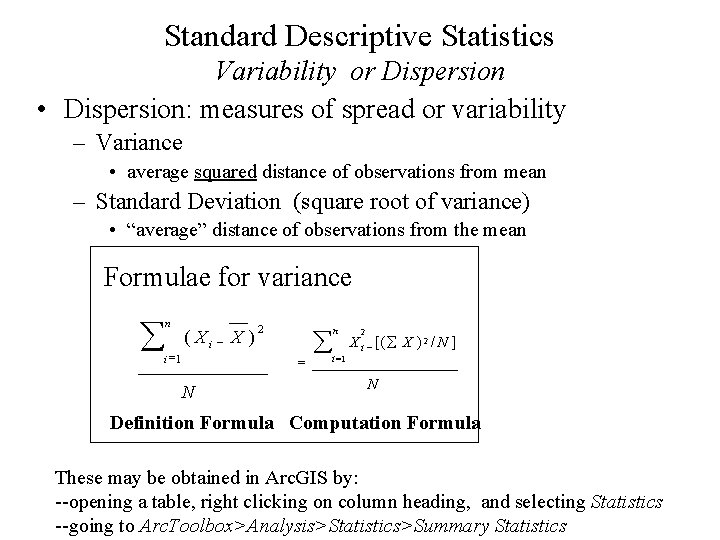 Standard Descriptive Statistics Variability or Dispersion • Dispersion: measures of spread or variability –