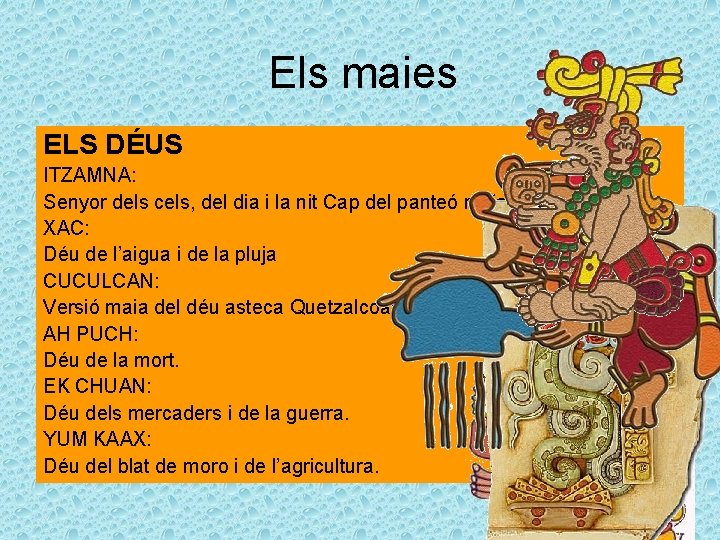 Els maies ELS DÉUS ITZAMNA: Senyor dels cels, del dia i la nit Cap
