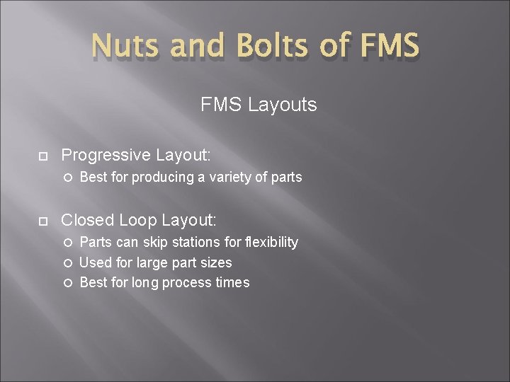 Nuts and Bolts of FMS Layouts Progressive Layout: Best for producing a variety of