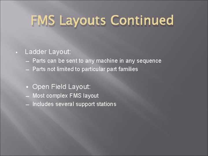 FMS Layouts Continued • Ladder Layout: ― Parts can be sent to any machine