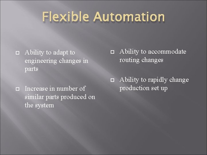 Flexible Automation Ability to adapt to engineering changes in parts Increase in number of