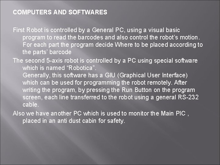 COMPUTERS AND SOFTWARES First Robot is controlled by a General PC, using a visual