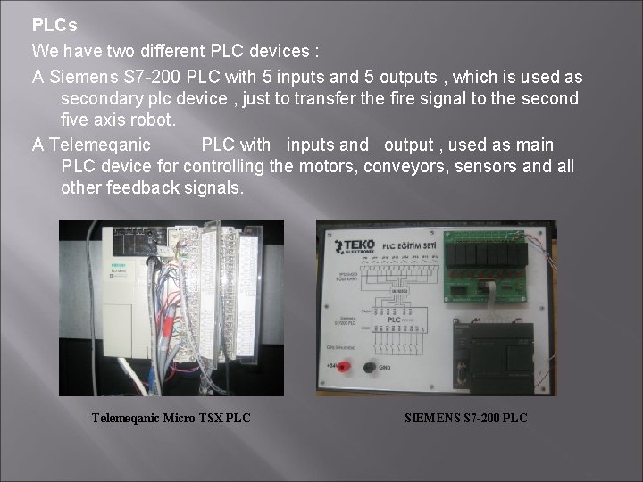 PLCs We have two different PLC devices : A Siemens S 7 -200 PLC