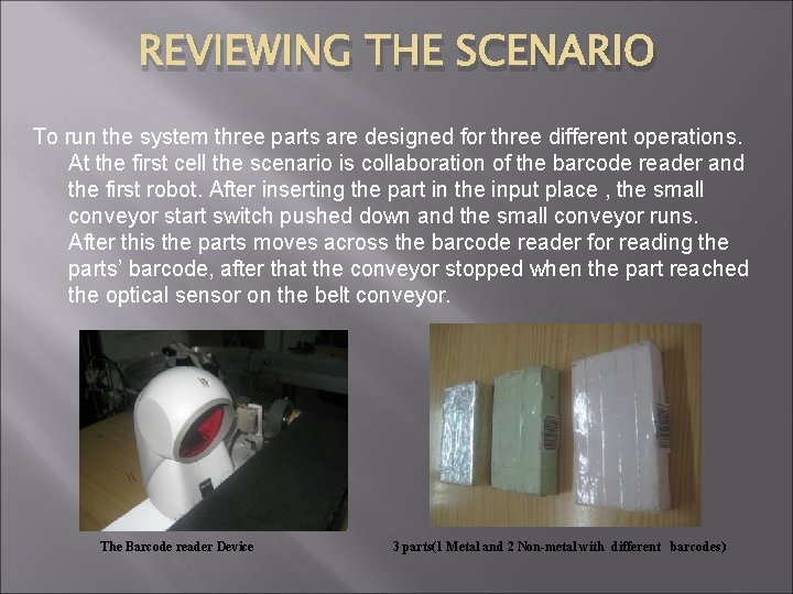 REVIEWING THE SCENARIO To run the system three parts are designed for three different