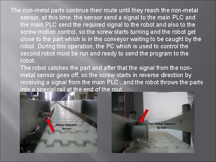 The non-metal parts continue their route until they reach the non-metal sensor, at this