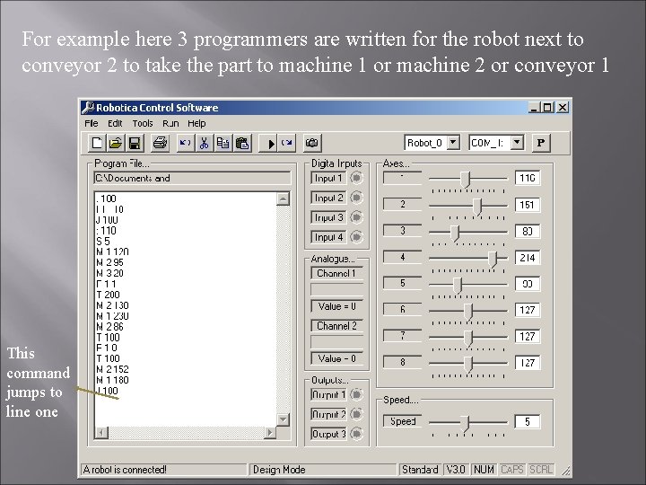 For example here 3 programmers are written for the robot next to conveyor 2