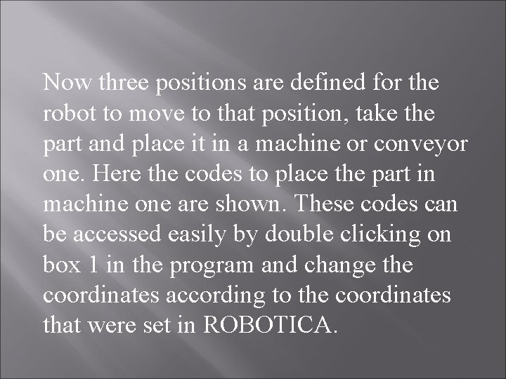 Now three positions are defined for the robot to move to that position, take