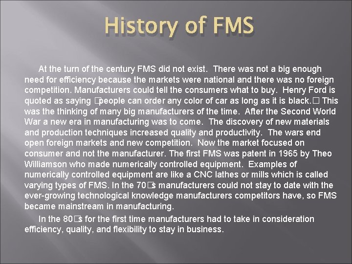 History of FMS At the turn of the century FMS did not exist. There