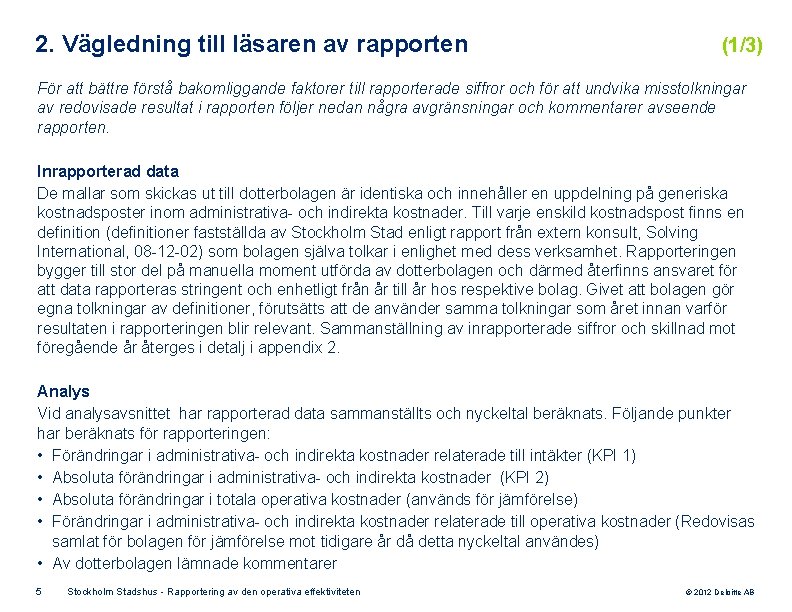 2. Vägledning till läsaren av rapporten (1/3) För att bättre förstå bakomliggande faktorer till