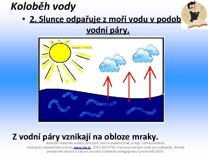 Koloběh vody • 2. Slunce odpařuje z moří vodu v podobě vodní páry. Z