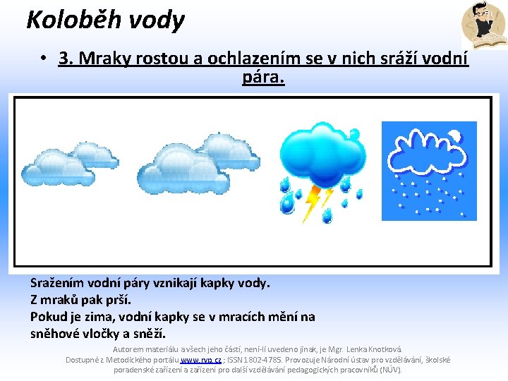 Koloběh vody • 3. Mraky rostou a ochlazením se v nich sráží vodní pára.