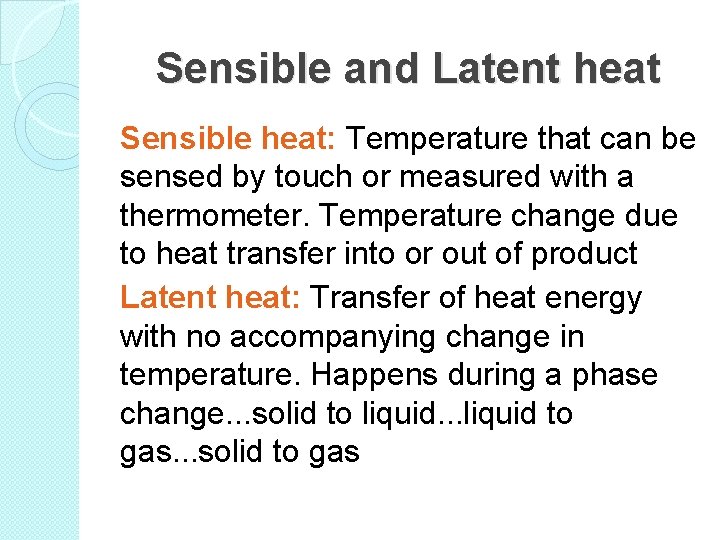 Sensible and Latent heat Sensible heat: Temperature that can be sensed by touch or