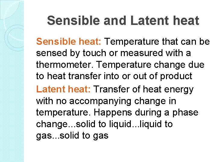 Sensible and Latent heat Sensible heat: Temperature that can be sensed by touch or Sensible and Latent heat Sensible heat: Temperature that can be sensed by touch or
