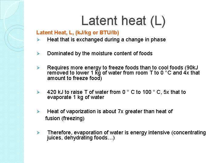 Latent heat (L) Latent Heat, L, (k. J/kg or BTU/lb) Ø Heat that is