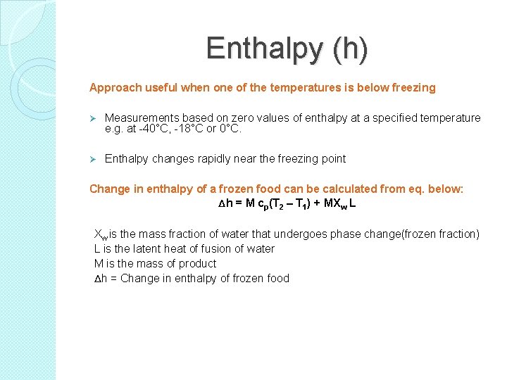 Enthalpy (h) Approach useful when one of the temperatures is below freezing Ø Measurements