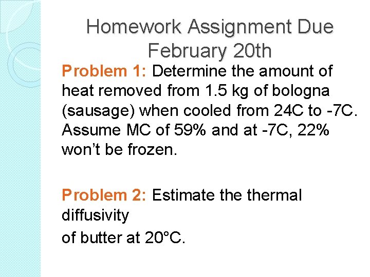 Homework Assignment Due February 20 th Problem 1: Determine the amount of heat removed