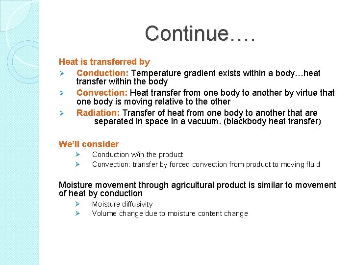 Continue…. Heat is transferred by Ø Conduction: Temperature gradient exists within a body…heat transfer