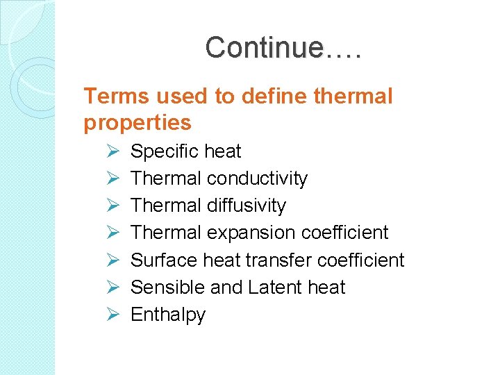 Continue…. Terms used to define thermal properties Ø Ø Ø Ø Specific heat Thermal
