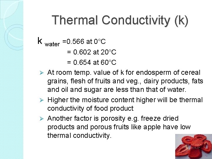 Thermal Conductivity (k) k water =0. 566 at 0°C = 0. 602 at 20°C