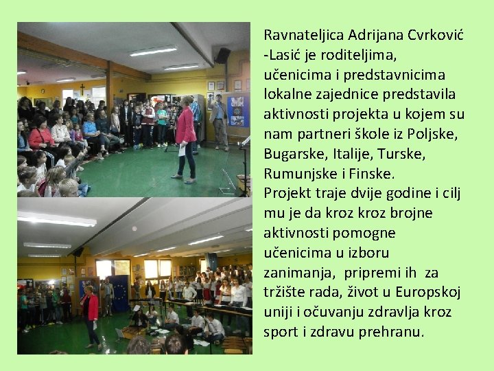 Ravnateljica Adrijana Cvrković -Lasić je roditeljima, učenicima i predstavnicima lokalne zajednice predstavila aktivnosti projekta