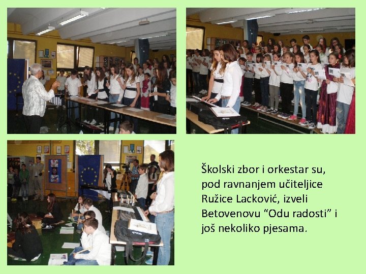 Školski zbor i orkestar su, pod ravnanjem učiteljice Ružice Lacković, izveli Betovenovu “Odu radosti”