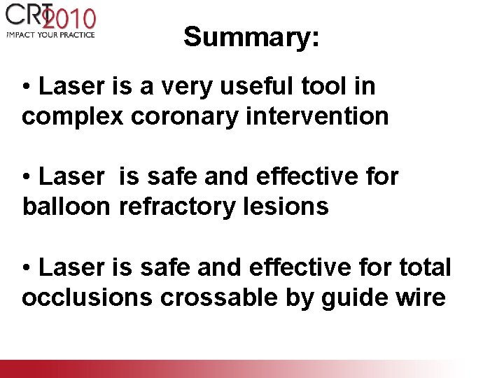 Summary: • Laser is a very useful tool in complex coronary intervention • Laser