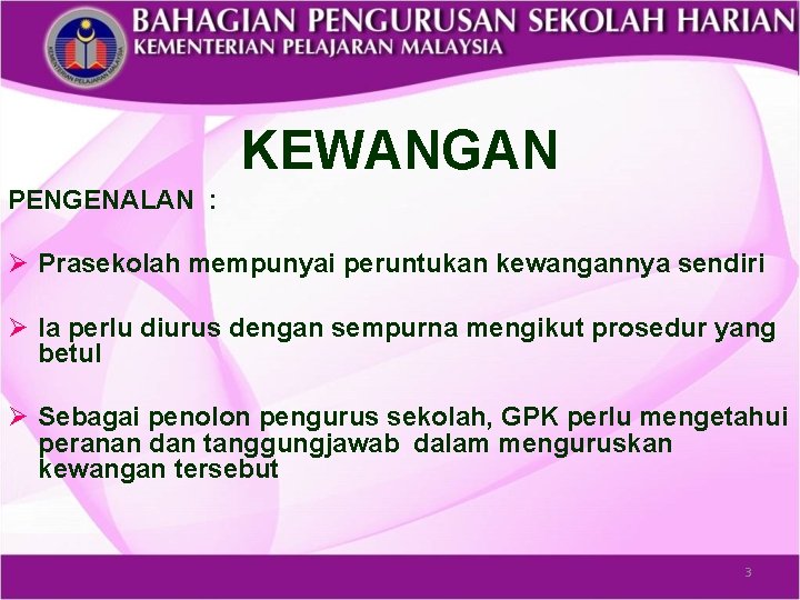 KEWANGAN PENGENALAN : Ø Prasekolah mempunyai peruntukan kewangannya sendiri Ø Ia perlu diurus dengan